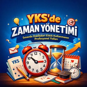 YKS’de Zaman Yönetimi Sınavda Dakikaları Etkili Kullanma